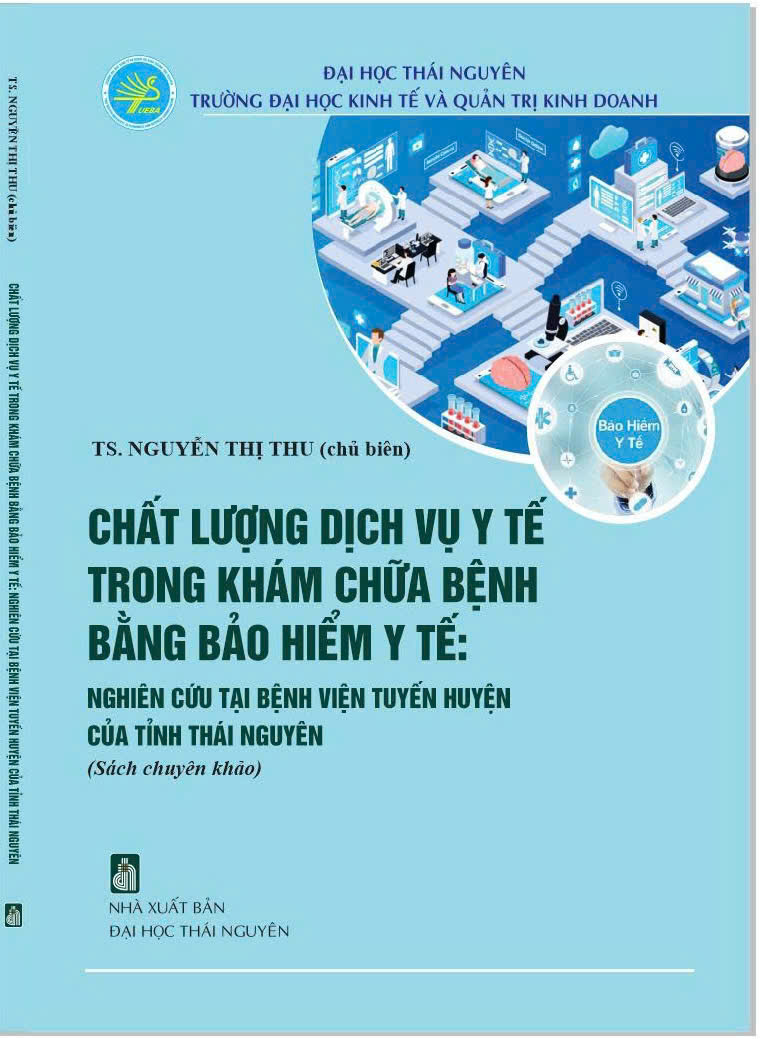 Chất lượng dịch vụ y tế trong khám chữa bệnh bằng bảo hiểm y tế: Nghiên cứu tại bệnh viện tuyến huyện của tỉnh Thái Nguyên