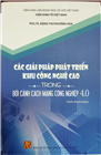  Sách chuyên khảo: Các giải pháp phát triển khu công nghệ cao trong bối cảnh cách mạng công nghiệp 4.0